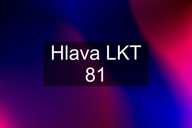 Hlava LKT 81