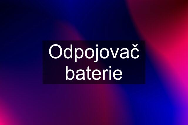 Odpojovač baterie