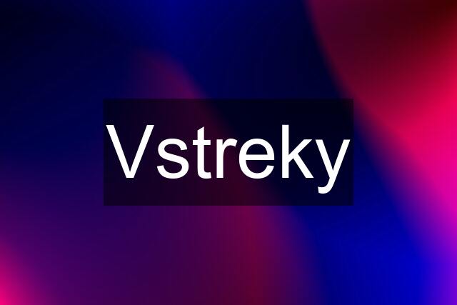 Vstreky