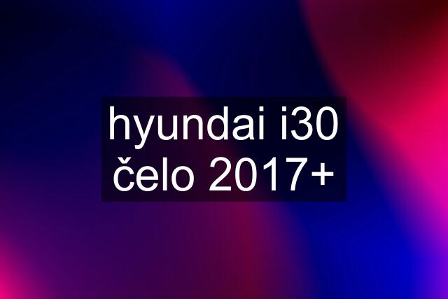 hyundai i30 čelo 2017+