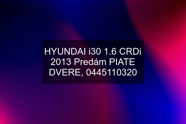 HYUNDAI i30 1.6 CRDi 2013 Predám PIATE DVERE, 