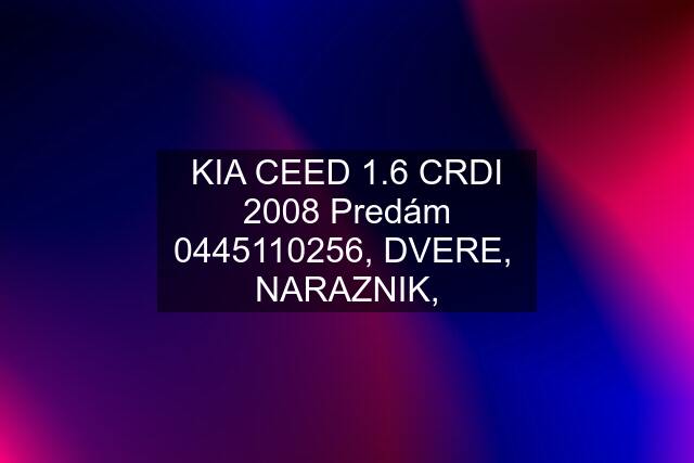 KIA CEED 1.6 CRDI 2008 Predám , DVERE,  NARAZNIK,