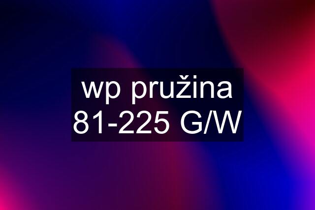 wp pružina 81-225 G/W