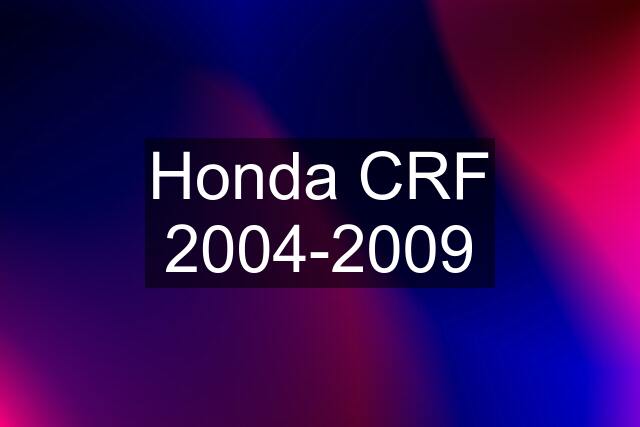 Honda CRF 2004-2009