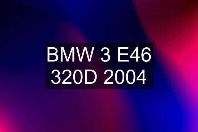 BMW 3 E46 320D 2004