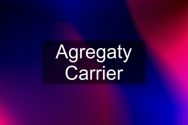 Agregaty Carrier