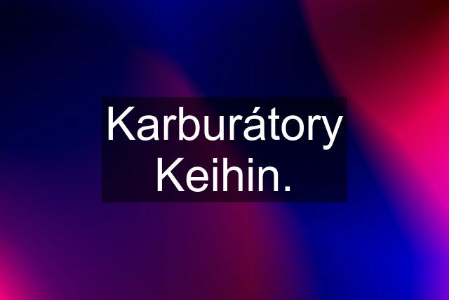 Karburátory Keihin.