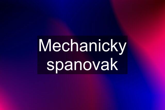 Mechanicky spanovak