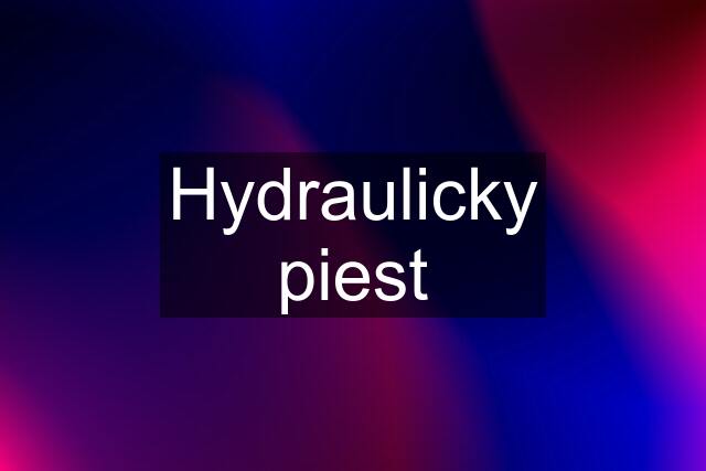 Hydraulicky piest