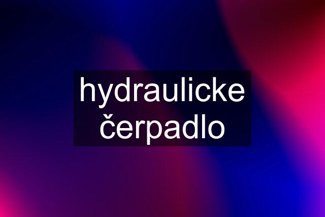 hydraulicke čerpadlo