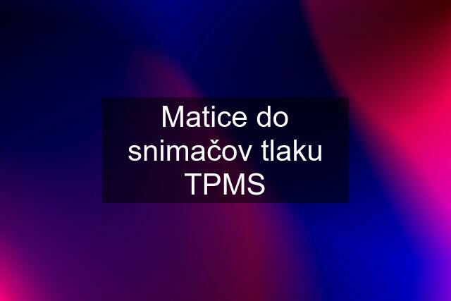 Matice do snimačov tlaku TPMS