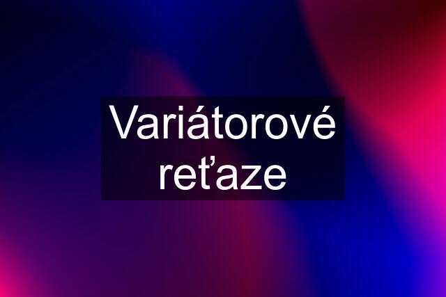 Variátorové reťaze