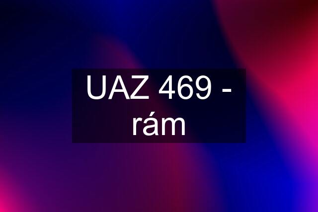 UAZ 469 - rám