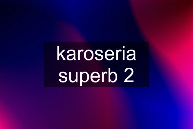 karoseria superb 2