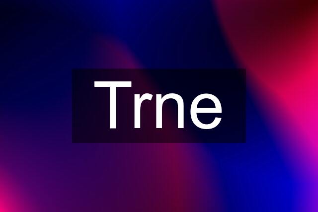 Trne