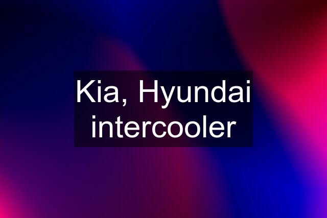 Kia, Hyundai intercooler