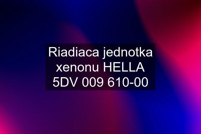 Riadiaca jednotka xenonu HELLA 5DV 009 610-00