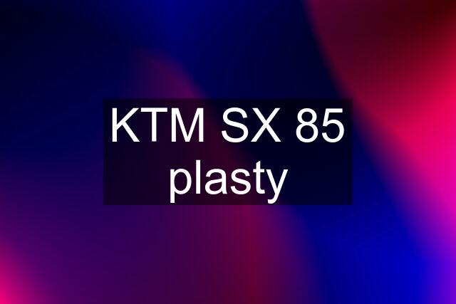KTM SX 85 plasty