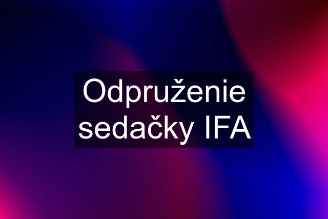 Odpruženie sedačky IFA