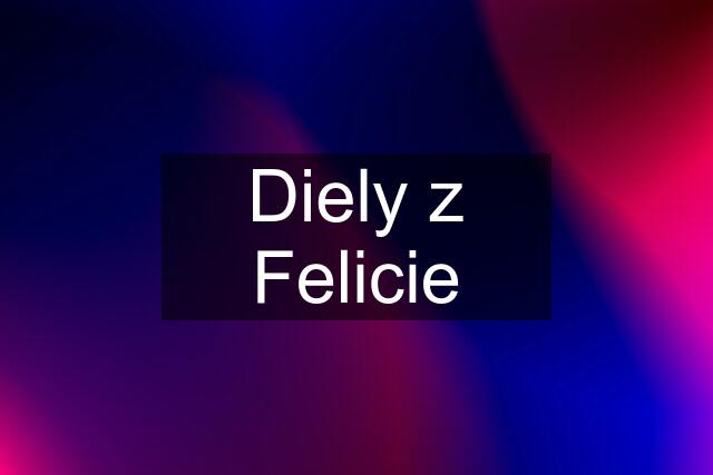 Diely z Felicie