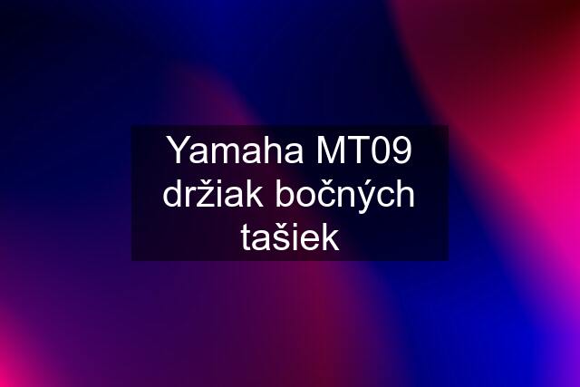 Yamaha MT09 držiak bočných tašiek