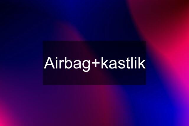 Airbag+kastlik