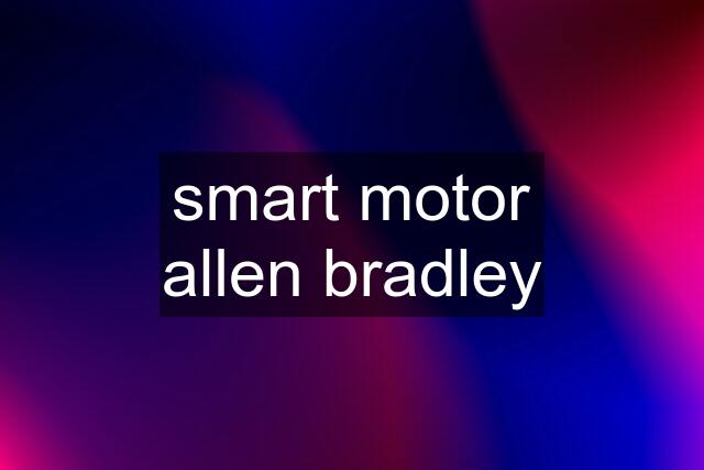 smart motor allen bradley