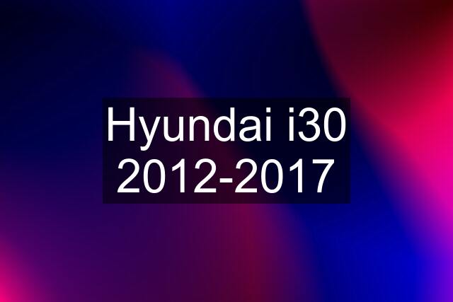 Hyundai i30 2012-2017