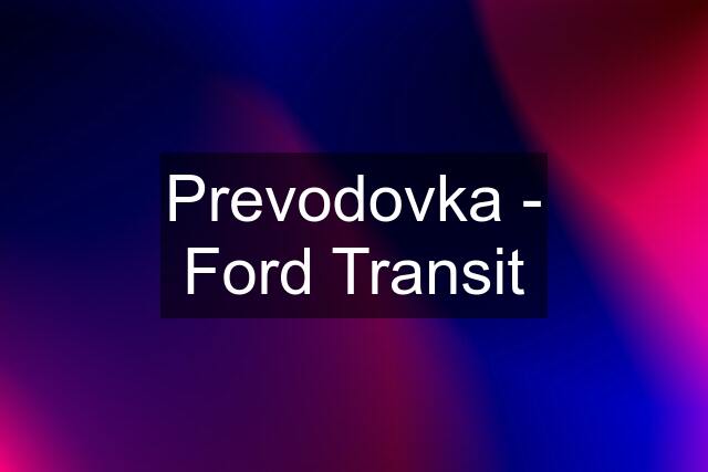 Prevodovka - Ford Transit