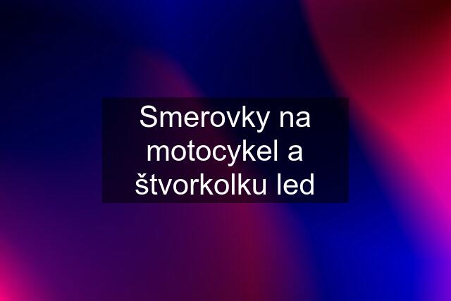 Smerovky na motocykel a štvorkolku led