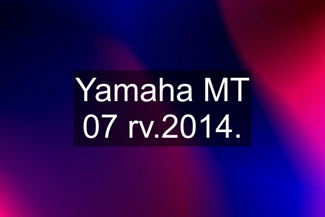 Yamaha MT 07 rv.2014.