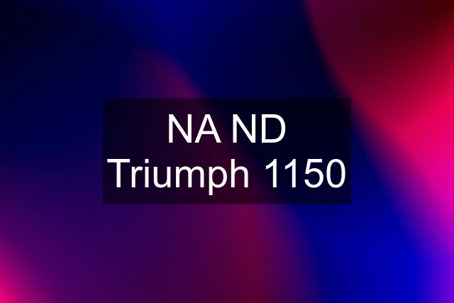 NA ND Triumph 1150