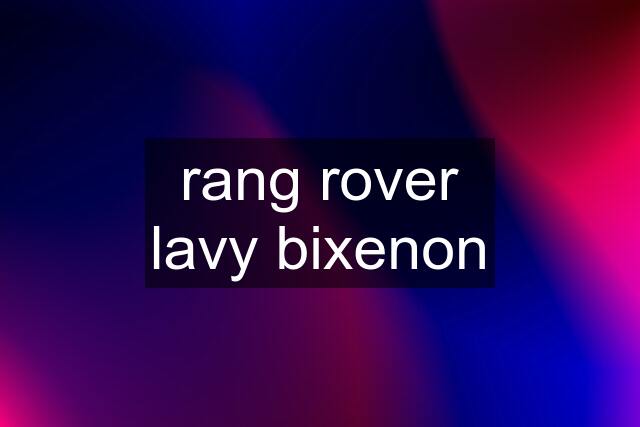 rang rover lavy bixenon