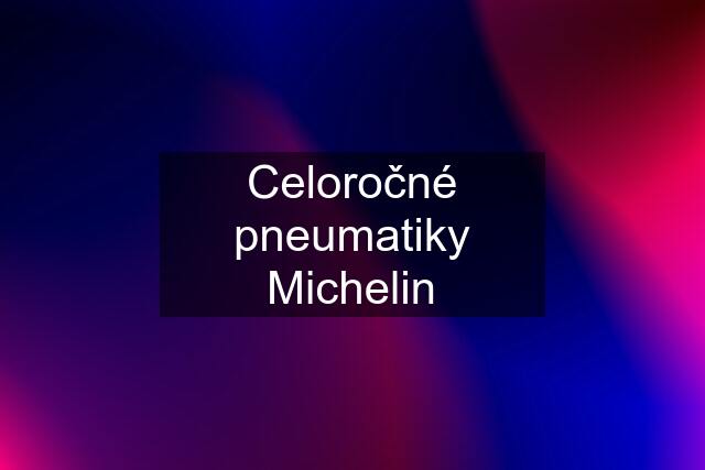 Celoročné pneumatiky Michelin