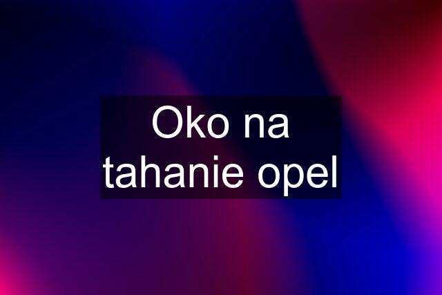 Oko na tahanie opel