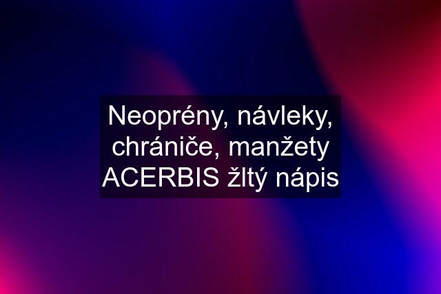 Neoprény, návleky, chrániče, manžety ACERBIS žltý nápis