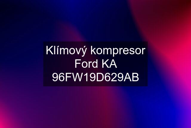 Klímový kompresor Ford KA 96FW19D629AB