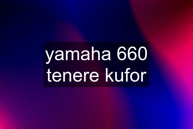 yamaha 660 tenere kufor