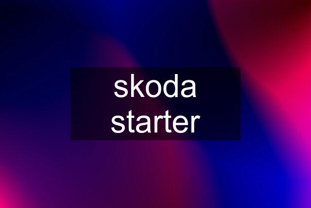 skoda starter