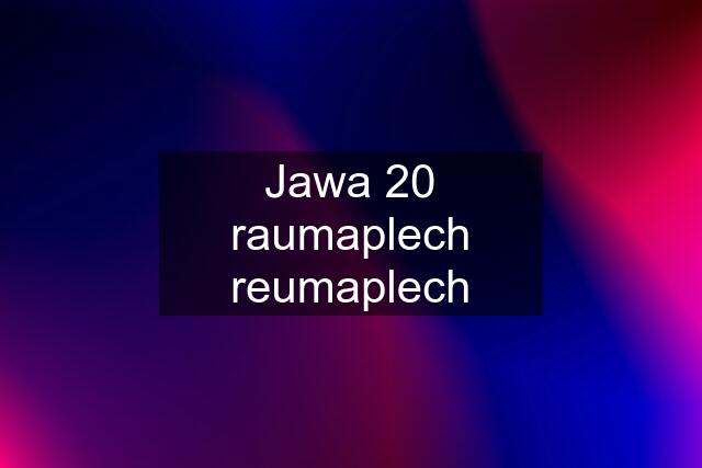 Jawa 20 raumaplech reumaplech