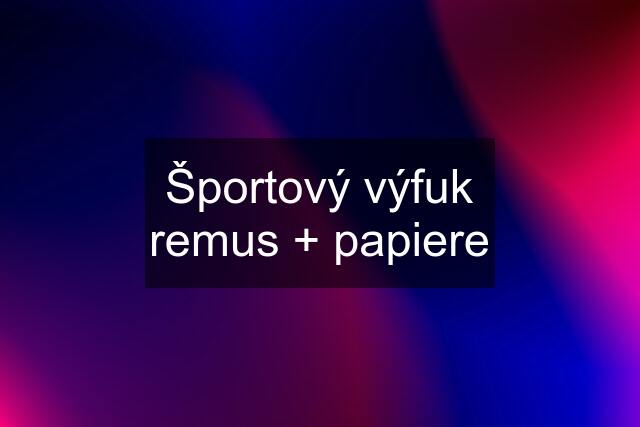 Športový výfuk remus + papiere