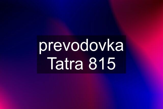 prevodovka Tatra 815