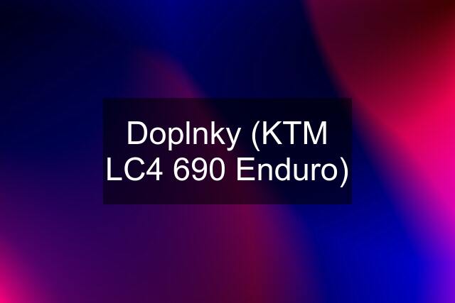 Doplnky (KTM LC4 690 Enduro)