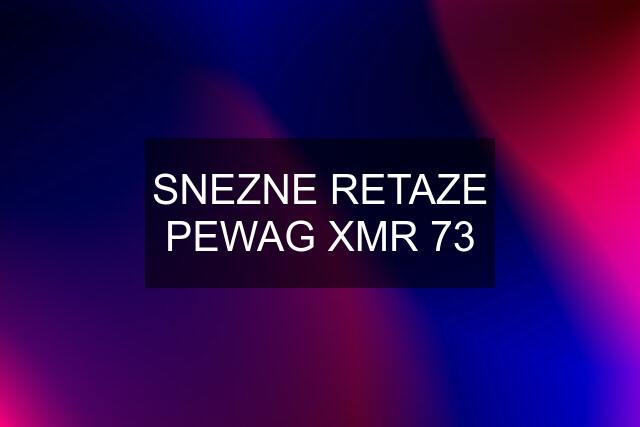 SNEZNE RETAZE PEWAG XMR 73