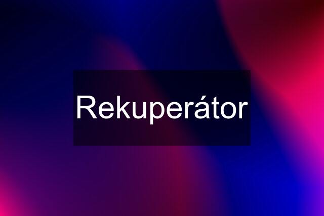 Rekuperátor