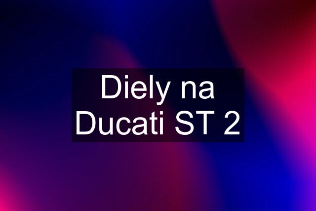 Diely na Ducati ST 2