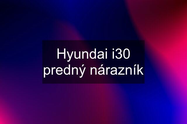 Hyundai i30 predný nárazník