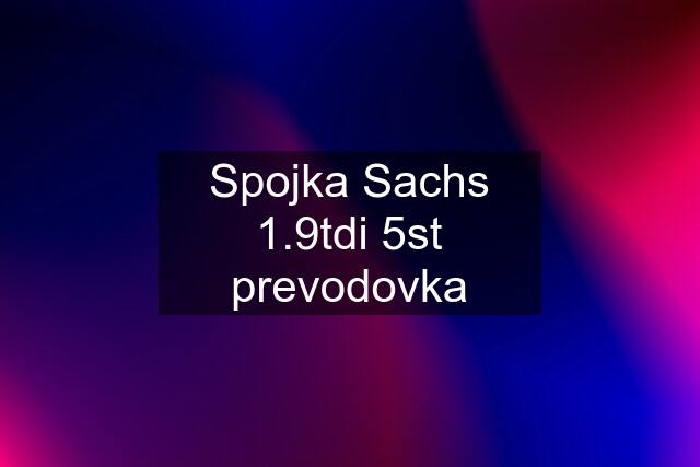 Spojka Sachs 1.9tdi 5st prevodovka