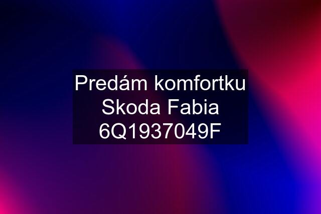 Predám komfortku Skoda Fabia 6Q1937049F