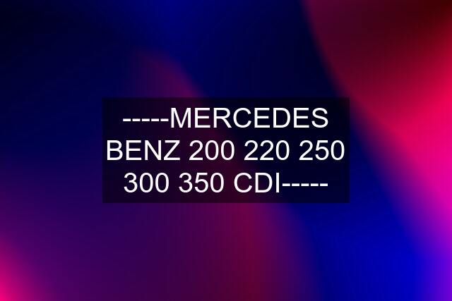 -----MERCEDES BENZ  300 350 CDI-----